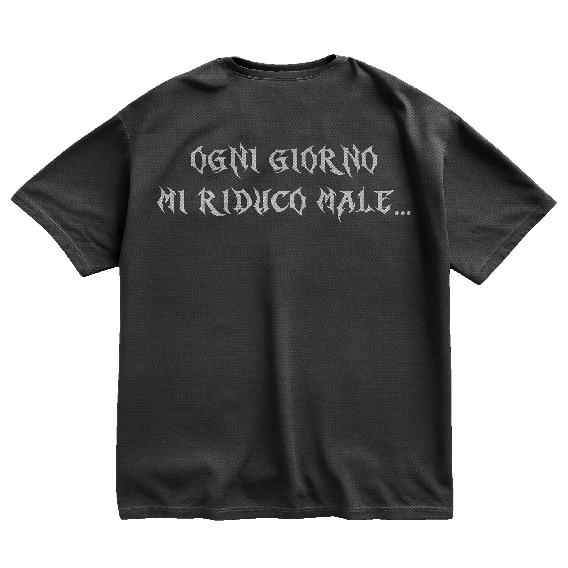 "OGNI GIORNO MI RIDUCO MALE..." TEE